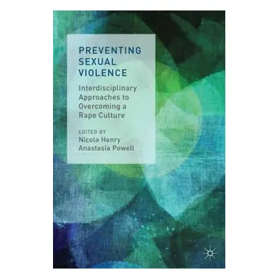 "Preventing Sexual Violence: Interdisciplinary Approaches to Overcoming a Rape Culture" - "" ("H