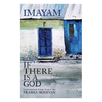 "If there is a God and other stories: Short stories" - "" ("Imayam")