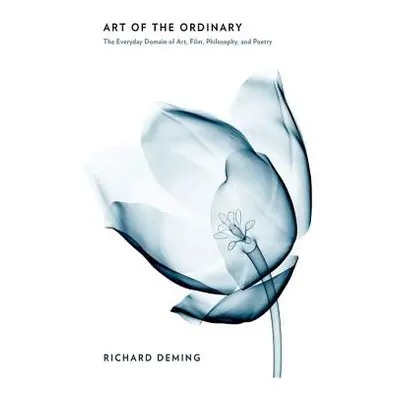 "Art of the Ordinary: The Everyday Domain of Art, Film, Philosophy, and Poetry" - "" ("Deming Ri