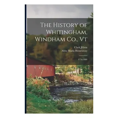 "The History of Whitingham, Windham Co., Vt: 1776-1886" - "" ("Hemenway Abby Maria")