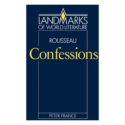 "Rousseau, Confessions" - "" ("France Peter")