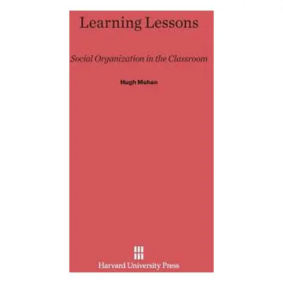 "Learning Lessons: Social Organization in the Classroom" - "" ("Mehan Hugh")