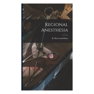 "Regional Anesthesia" - "" ("Sherwood-Dunn B.")