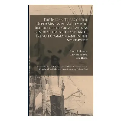 "The Indian Tribes of the Upper Mississippi Valley And Region of the Great Lakes as Described by