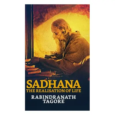 "Sadhana: The Realisation of Life" - "" ("Tagore Rabindranath")