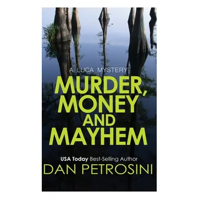 "Murder, Money and Mayhem" - "" ("Petrosini Dan")