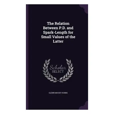 "The Relation Between P.D. and Spark-Length for Small Values of the Latter" - "" ("Hobbs Glenn M