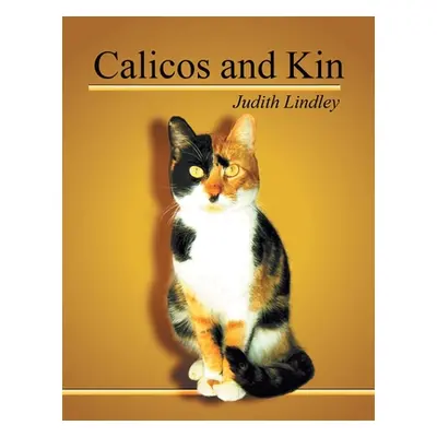 "Calicos and Kin" - "" ("Lindley Judith")