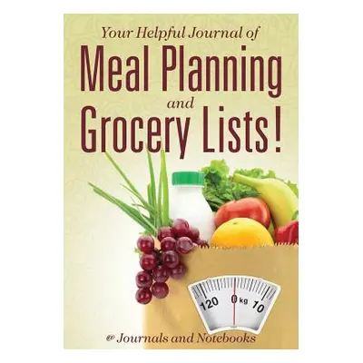 "Your Helpful Journal of Meal Planning and Grocery Lists!" - "" ("@. Journals and Notebooks")