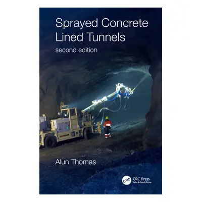 "Sprayed Concrete Lined Tunnels" - "" ("Thomas Alun")