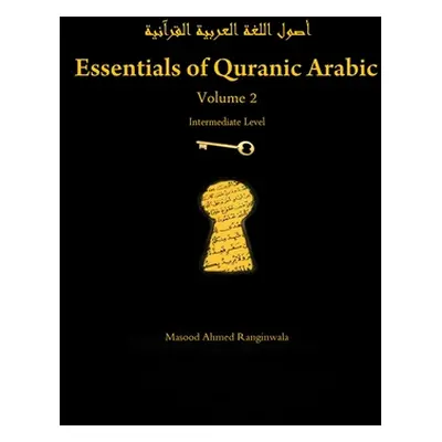 "Essentials of Quranic Arabic: Volume 2" - "" ("Ranginwala Masood")