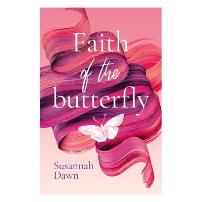 "Faith of the Butterfly" - "" ("Dawn Susannah")