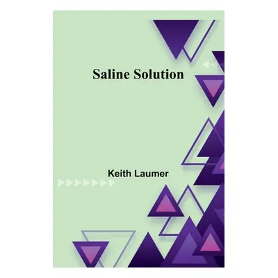 "Saline Solution" - "" ("Laumer Keith")