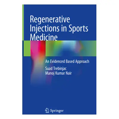 "Regenerative Injections in Sports Medicine: An Evidenced Based Approach" - "" ("Trebinjac Suad"