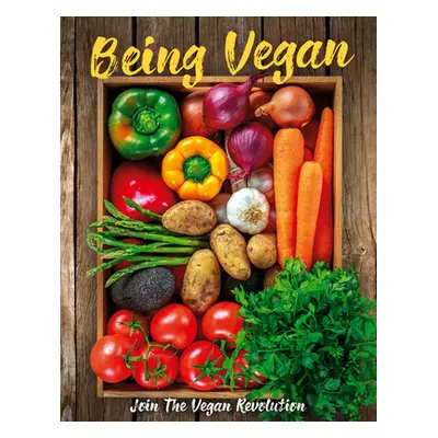 "Being Vegan: Join the Vegan Revolution" - "" ("Barnes-Brown Alice")