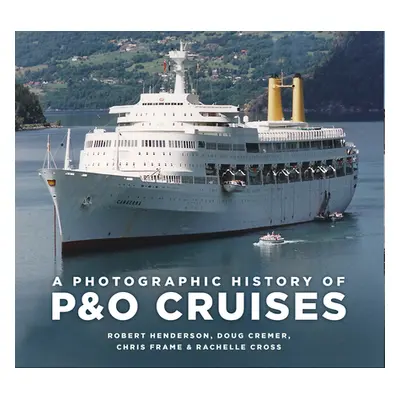 "A Photographic History of P&o Cruises" - "" ("Frame Chris")