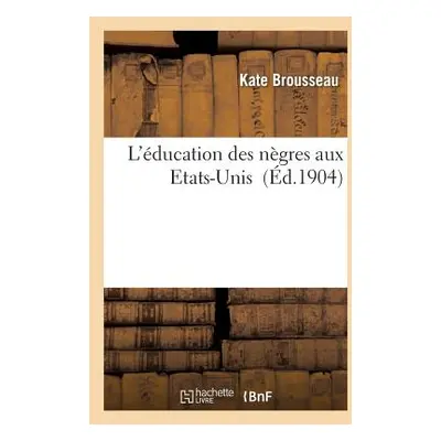 "L'ducation Des Ngres Aux Etats-Unis" - "" ("Brousseau")