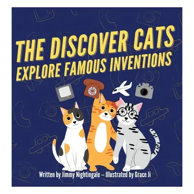 "The Discover Cats Explore Famous Inventions: A Children's Book About Creativity, Technology, an