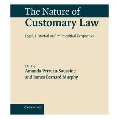 "The Nature of Customary Law: Legal, Historical and Philosophical Perspectives" - "" ("Perreau-S