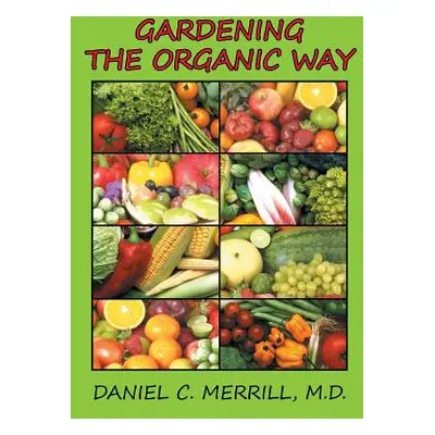 "Gardening the Organic Way" - "" ("Merrill Daniel C.")