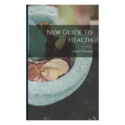 "New Guide To Health" - "" ("Thomson Samuel")