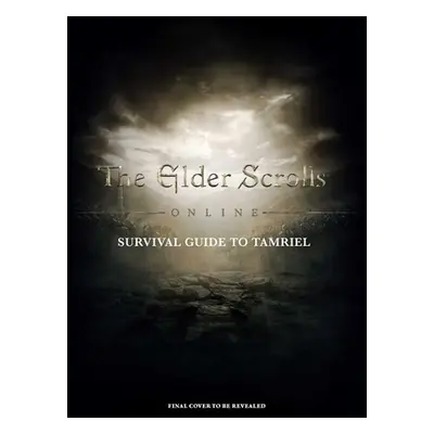 "The Elder Scrolls: The Official Survival Guide to Tamriel" - "" ("Schafer Tori")