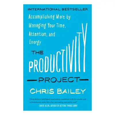 "The Productivity Project: Accomplishing More by Managing Your Time, Attention, and Energy" - ""