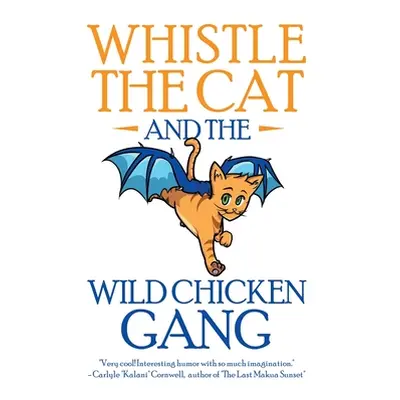 "Whistle the Cat and the Wild Chicken Gang" - "" ("St James Samuel")