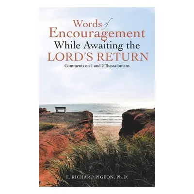 "Words of Encouragement While Awaiting the Lord's Return: Comments on 1 and 2 Thessalonians" - "