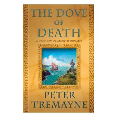 "The Dove of Death: A Mystery of Ancient Ireland" - "" ("Tremayne Peter")