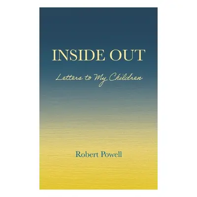 "Inside Out: Letters to My Children" - "" ("Powell Robert")