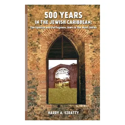 "500 Years in the Jewish Caribbean: The Spanish and Portuguese Jews in the West Indies" - "" ("E