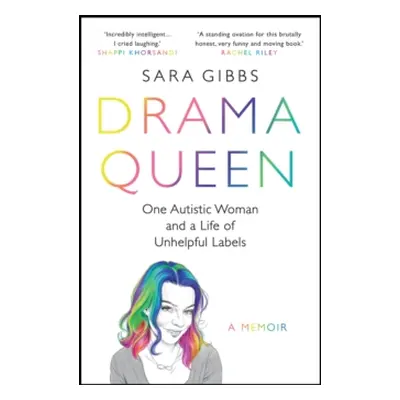 Drama Queen: One Autistic Woman and a Life of Unhelpful Labels (Gibbs Sara)