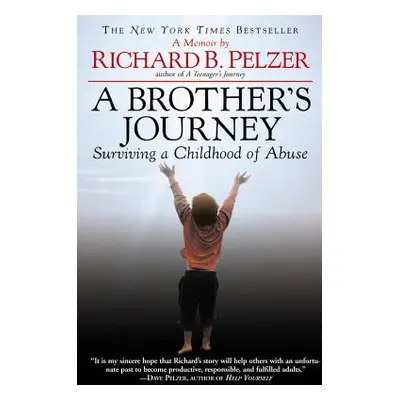 "A Brother's Journey: Surviving a Childhood of Abuse" - "" ("Pelzer Richard B.")