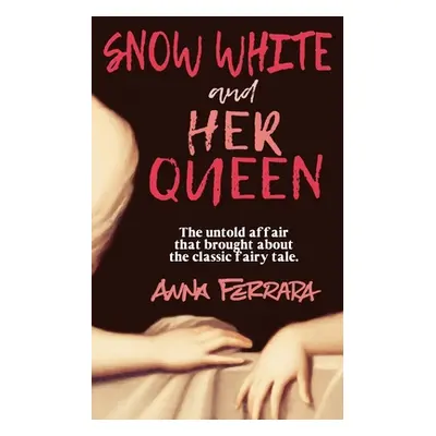 "Snow White and Her Queen: The Untold Affair" - "" ("Ferrara Anna")