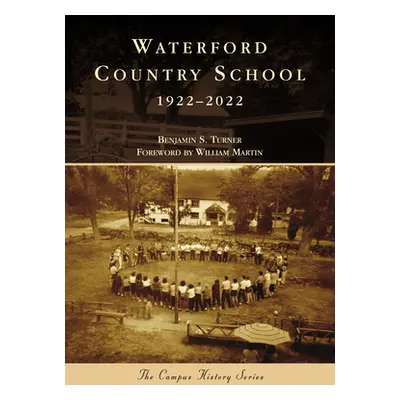 "Waterford Country School: 1922-2022" - "" ("Turner Benjamin S.")