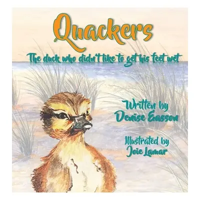 "Quackers: The duck who didn't like to get his feet wet." - "" ("Easson Denise")