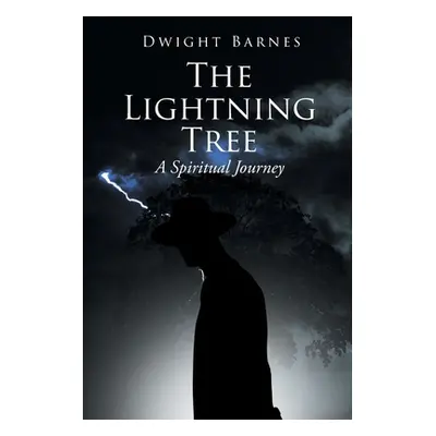 "The Lightning Tree: A Spiritual Journey" - "" ("Barnes Dwight")