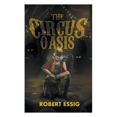 "The Circus Oasis" - "" ("Essig Robert")