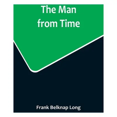 "The Man from Time" - "" ("Belknap Long Frank")