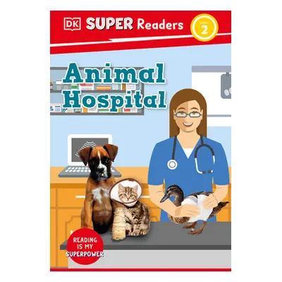 "DK Super Readers Level 2 Animal Hospital" - "" ("DK")