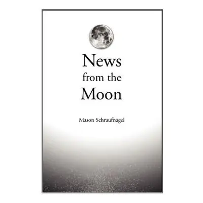 "News from the Moon" - "" ("Schraufnagel Mason")