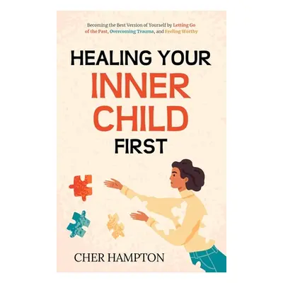 "Healing Your Inner Child First" - "" ("Hampton Cher")