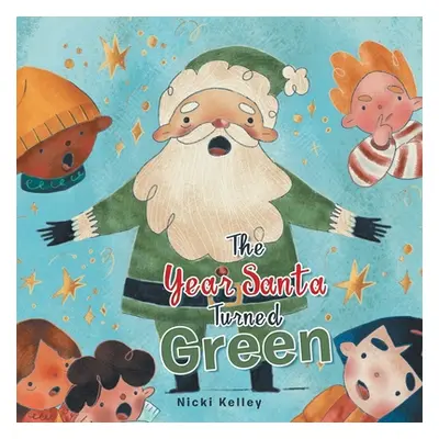 "The Year Santa Turned Green" - "" ("Kelley Nicki")