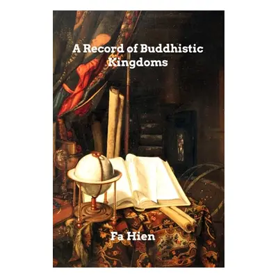 "A Record of Buddhistic Kingdoms" - "" ("Hien Fa")