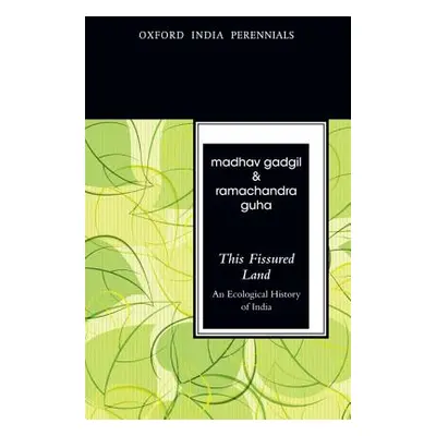 "This Fissured Land: An Ecological History of India" - "" ("Gadgil Madhav")