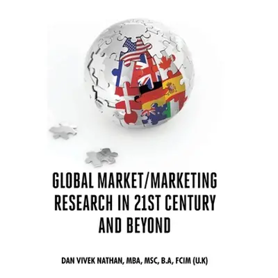 "Global Market/Marketing Research in 21st Century and Beyond" - "" ("Nathan Mba Msc B. a. Fcim (