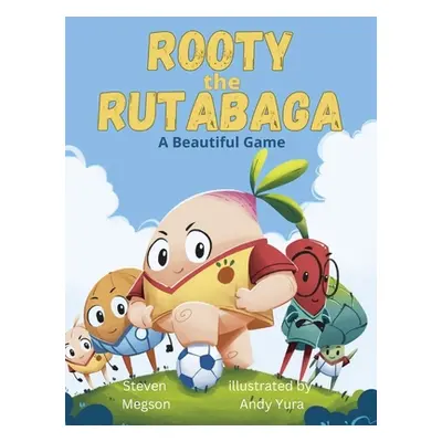 "Rooty the Rutabaga: A Beautiful Game" - "" ("Megson Steven")