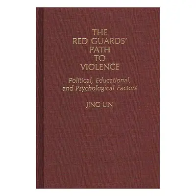 "The Red Guards' Path to Violence: Political, Educational, and Psychological Factors" - "" ("Lin