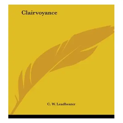 "Clairvoyance" - "" ("Leadbeater C. W.")